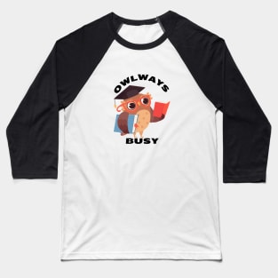 Owlways Busy | Cute Owl Pun Baseball T-Shirt